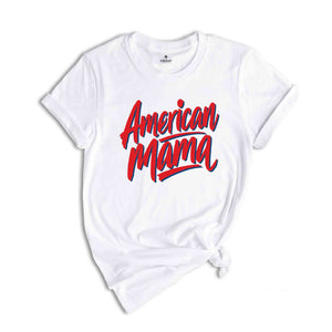 American Mama 4th of July Shirt, Fourth of July Shirt , USA Shirt Funny Patriotic Tee, Memorial Day Shirt