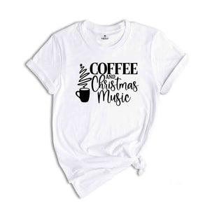 Coffee and Christmas Music, Christmas Shirt, Coffee and Christmas Shirt, Holiday Shirt, Christmas Music Shirt, I Run On Coffee and Music