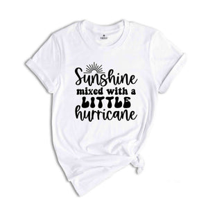 Sunshine Mixed with a Little Hurricane, Sunshine Hurricane Shirt, Sarcasm T-Shirt, Sarcastic Shirt, Shirts for Women, Vacation Shirt