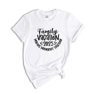 Family Vacation 2025 Making Memories Together Shirt, Family Matching Vacation Shirt, Family Trip 2025 T-Shirt, Summer Vacation Tee