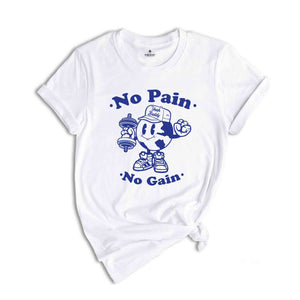 No Pain No Gain Shirt, Body Builder Shirt, Weightlifting Shirt, Cute Gym Shirt, Funny Gym Shirt, Workout Shirt, Gift For Gym Buddy