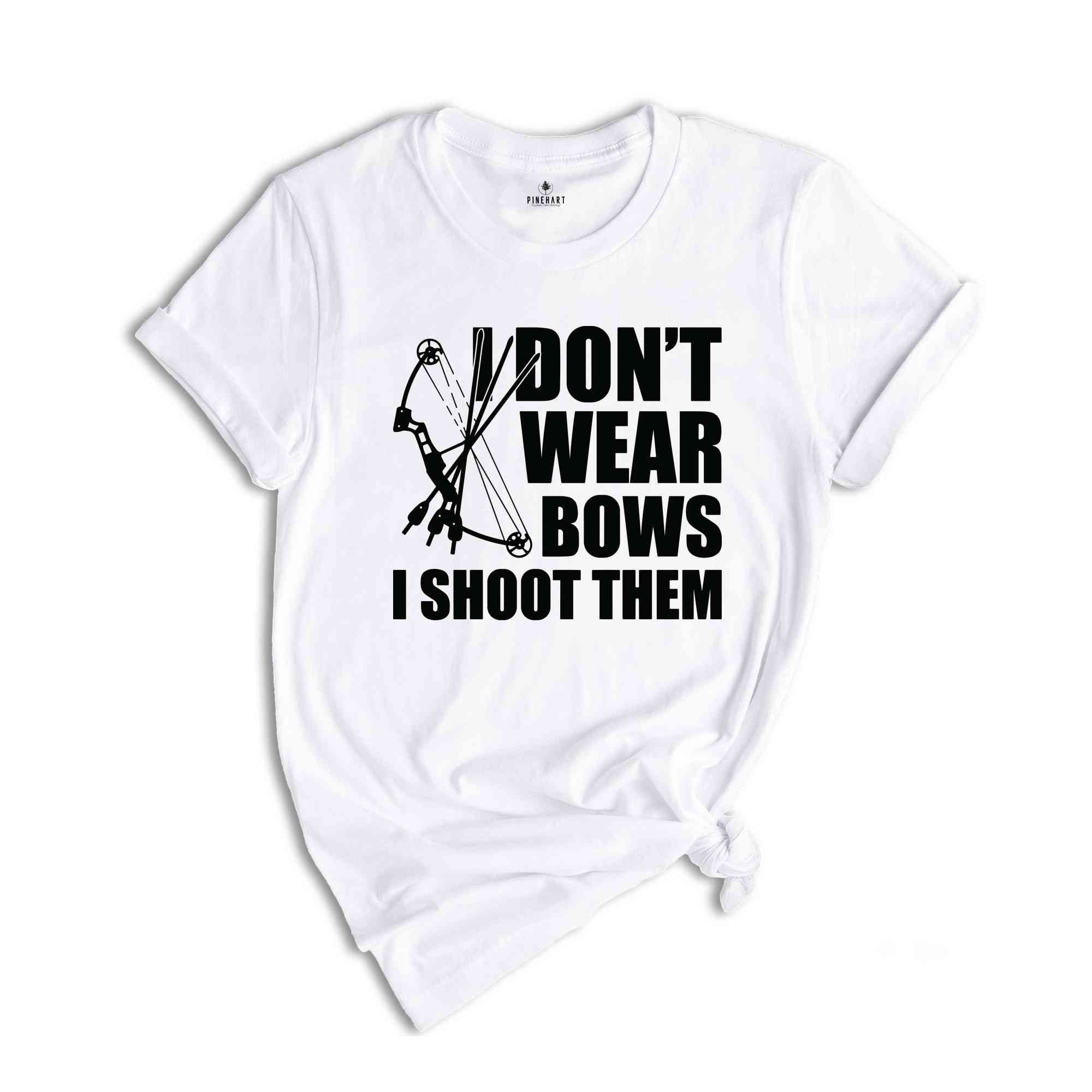 I Dont Wear Bows I Shoot Them Shirt, Archery Gift, Archer Shirt, Archery Coach Shirt, Mom Archery Shirt, Funny Archery Shirt, Bow And Arrow