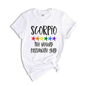 Scorpio The Needy Passionate Gay Zodiac Shirt, LGBT Pride Shirt, Scorpio Shirt, Gift For Gay Shirt, Gay Pride Shirt, Gay Zodiac Shirt