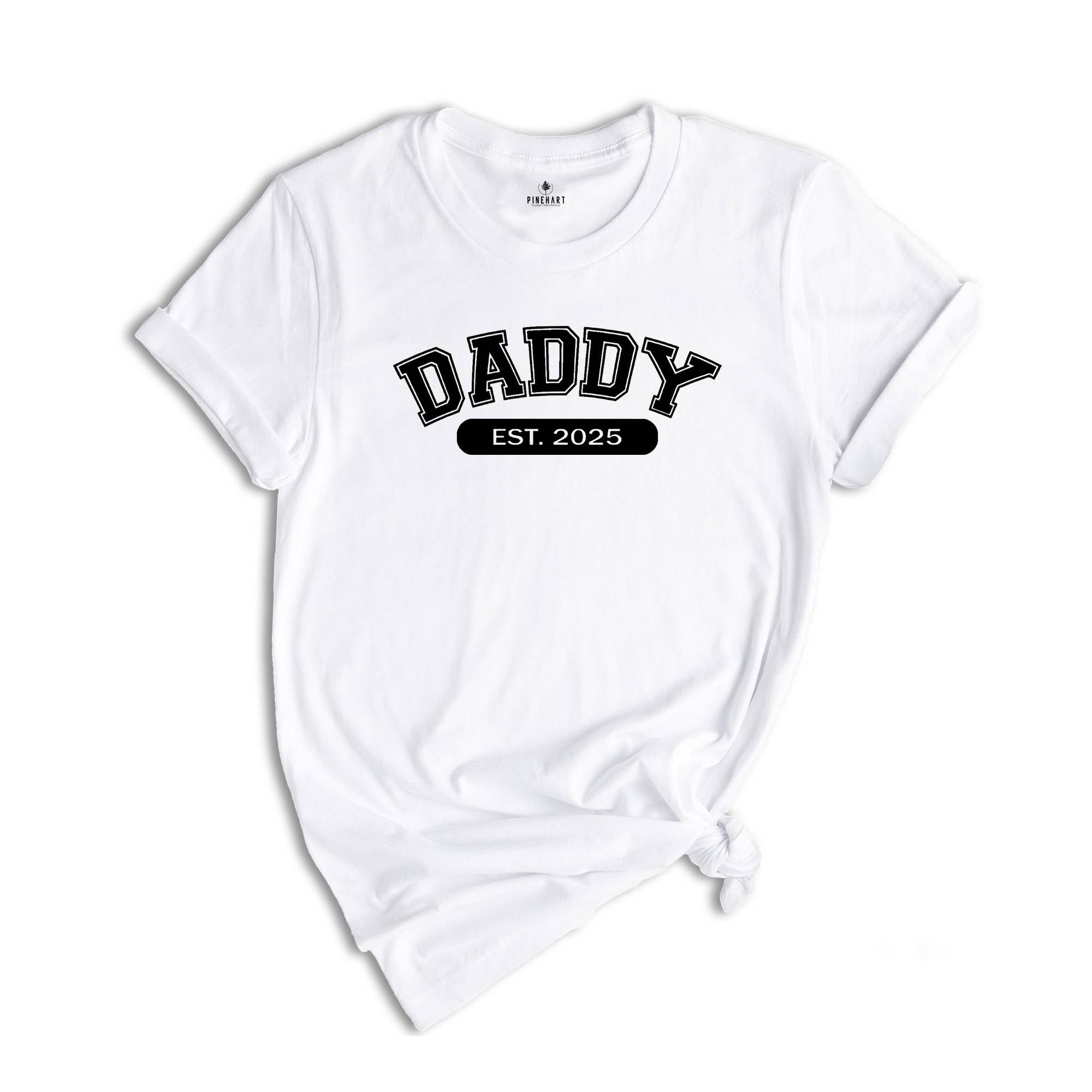 Daddy Est 2025 Shirt, New Father Day Gift, Birthday Daddy T-shirt, Daddy T-shirt, Gift For Husband