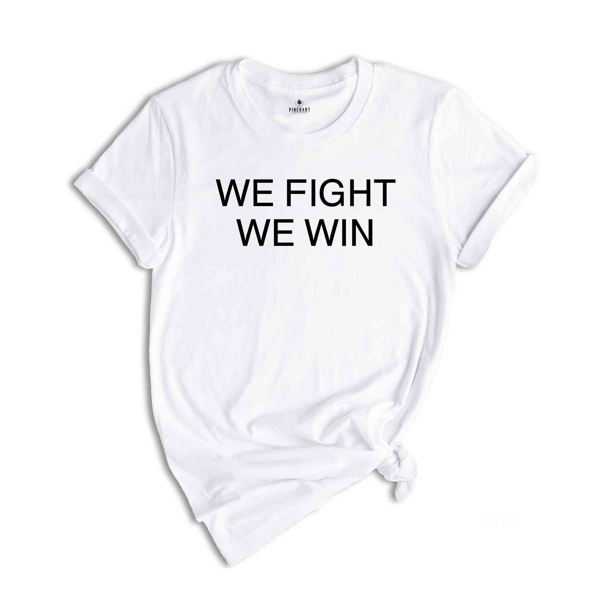 We Fight We Win Shirt, Democrat Shirt, Political Shirt, Vote 2024 Election, Election Gift, Vote Blue Shirt, Election 2024 Shirt