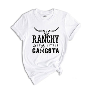 Raunchy But a Little Gangsta Shirt, Cowgirl Shirt, Western Shirt, Cowboy Shirt, Country Tee, Rodeo Shirt