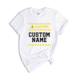 Custom Caution Sign Shirt, Caution Sign T-shirt, Custom Your T-shirt, Custom Caution Shirt, Funny Custom Shirt, Custom Your Funny Shirt.