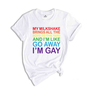 My Milkshake Brings I'm Gay Shirt, Gay Pride Shirt, Rainbow Gay Shirt, Funny LGBT Shirt, LGBTQ Pride Shirt, Pride Month Shirt, Queer Shirt