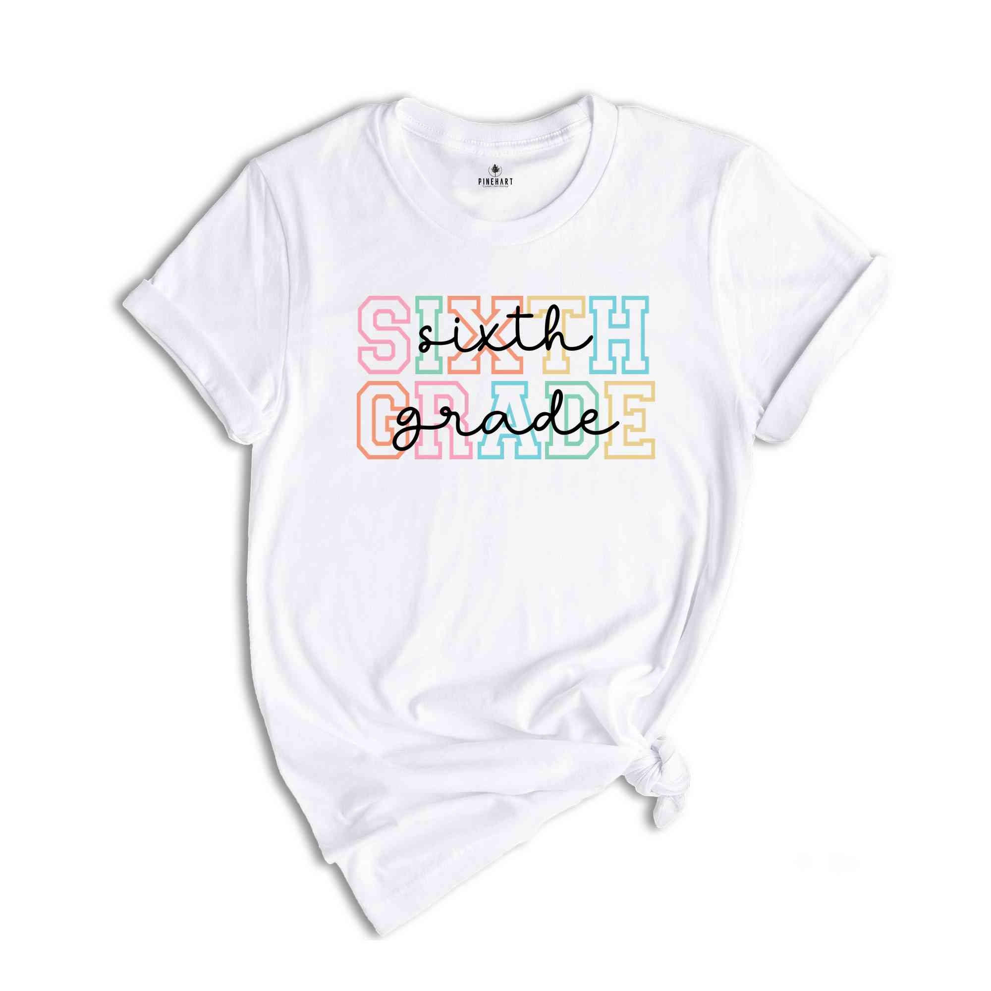 Sixth Grade Shirt, 6th Grade Shirt, Sixth Grade Teacher Shirt, Grade Rainbow Shirt, Teacher Gift, Kids Sixth Grade Tee, Back To School