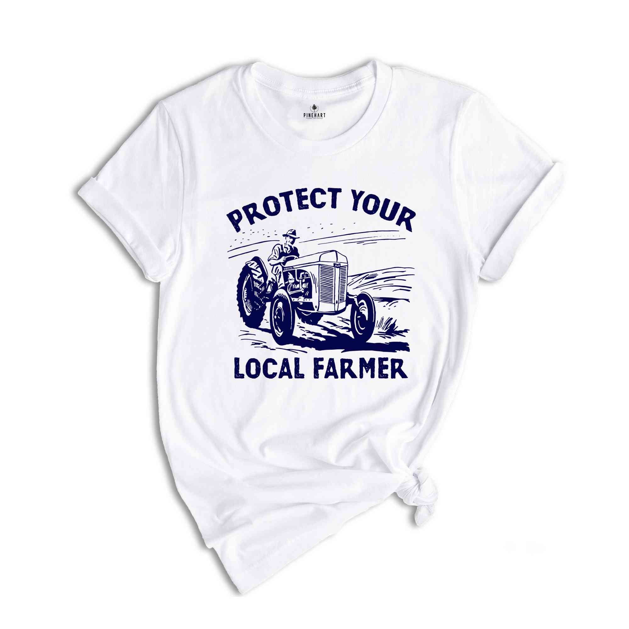 Protect Your Local Farmer Shirt, Farmer Shirt, Tractor Shirt, Protect Farmer Shirt, Farming Shirt, Local Farmer Shirt