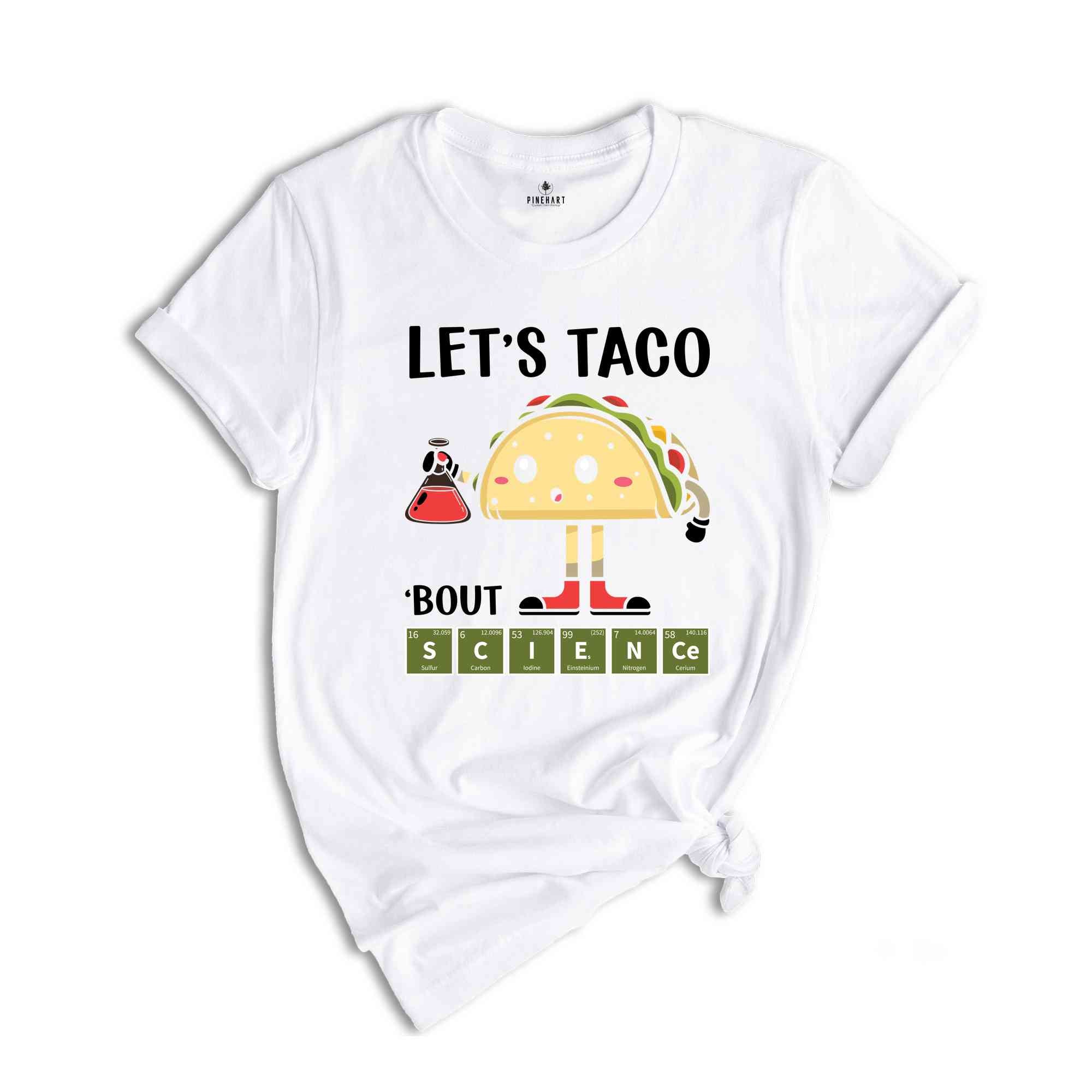 Let's Taco Bout Science Shirt, Taco Lover Shirt, Science Shirt, Scientist Taco Shirt, Science Teacher Tee, Science Kids Shirt, Science Gift