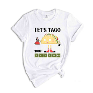 Let's Taco Bout Science Shirt, Taco Lover Shirt, Science Shirt, Scientist Taco Shirt, Science Teacher Tee, Science Kids Shirt, Science Gift