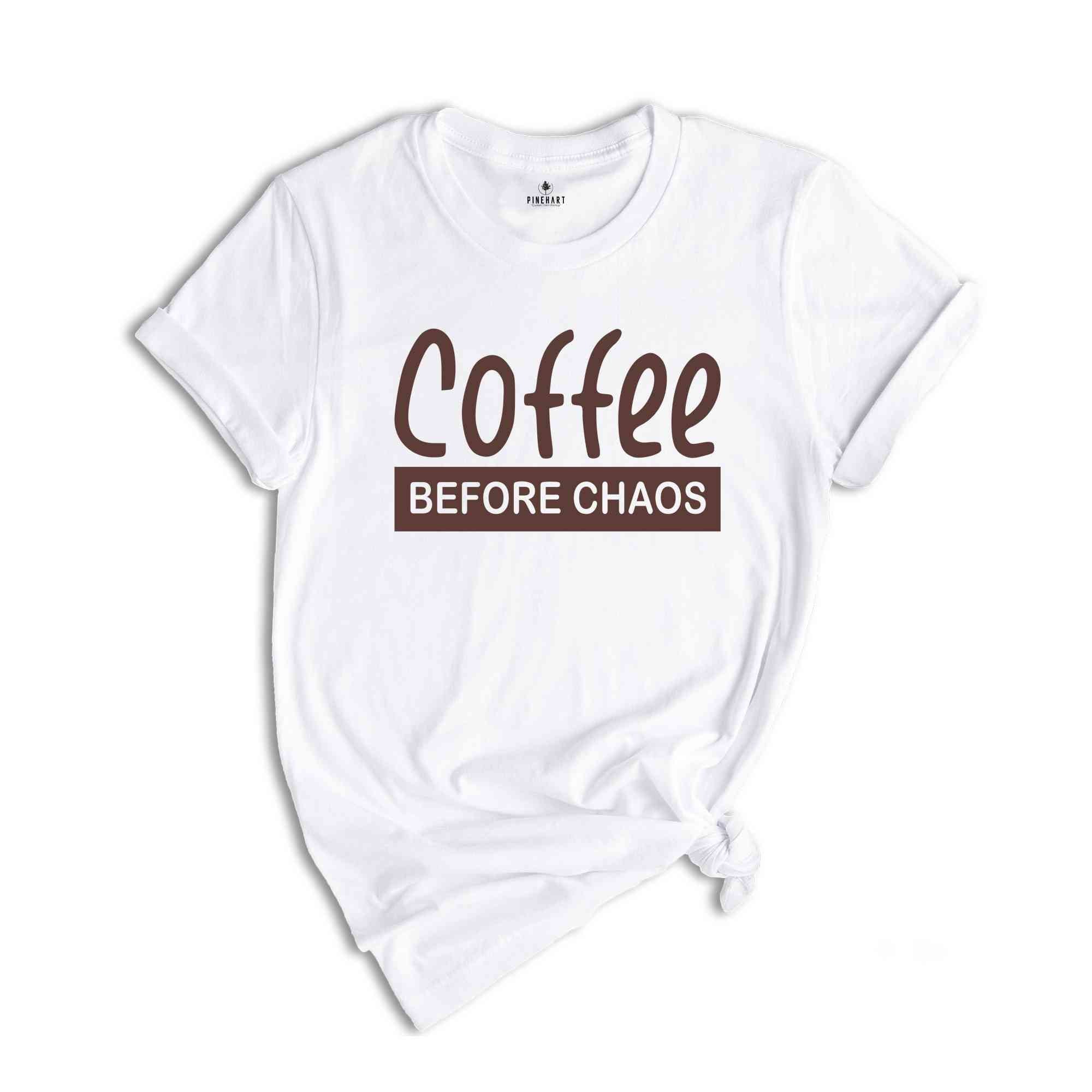 Coffee Before Chaos Shirt, Funny Sayings, Positive Quotes, Funny Shirt, Good Vibes, Coffee Shirt, Coffee lover Shirt