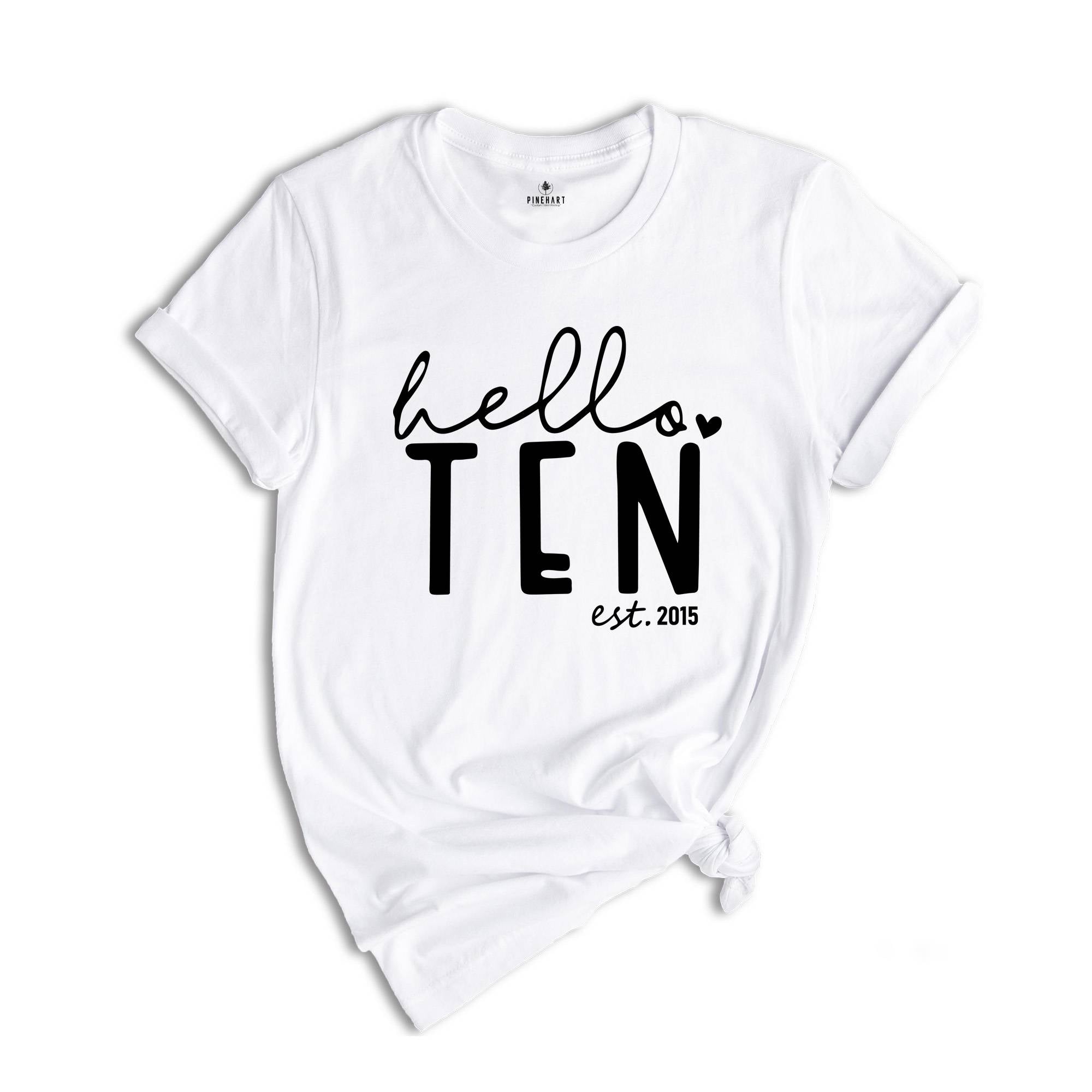 Hello Ten Shirt, 10th Birthday Shirt, Birthday Girl Shirt, 10th Birthday, Est 2015 Shirt, Tenth Birthday Shirt