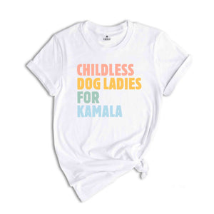 Childless Dog Ladies for Kamala Shirt, Kamala Harris 2024 T-Shirt, Vote Blue Shirt, Liberal Democrat Gift, Madame President Tee