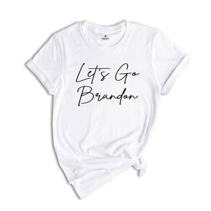 Lets Go Brandon Shirt, Republican Shirt, Anti Biden Shirt, FJB Shirt, Conservative Shirt, Funny Biden Shirt, Brandon Shirt, Go Brandon Shirt