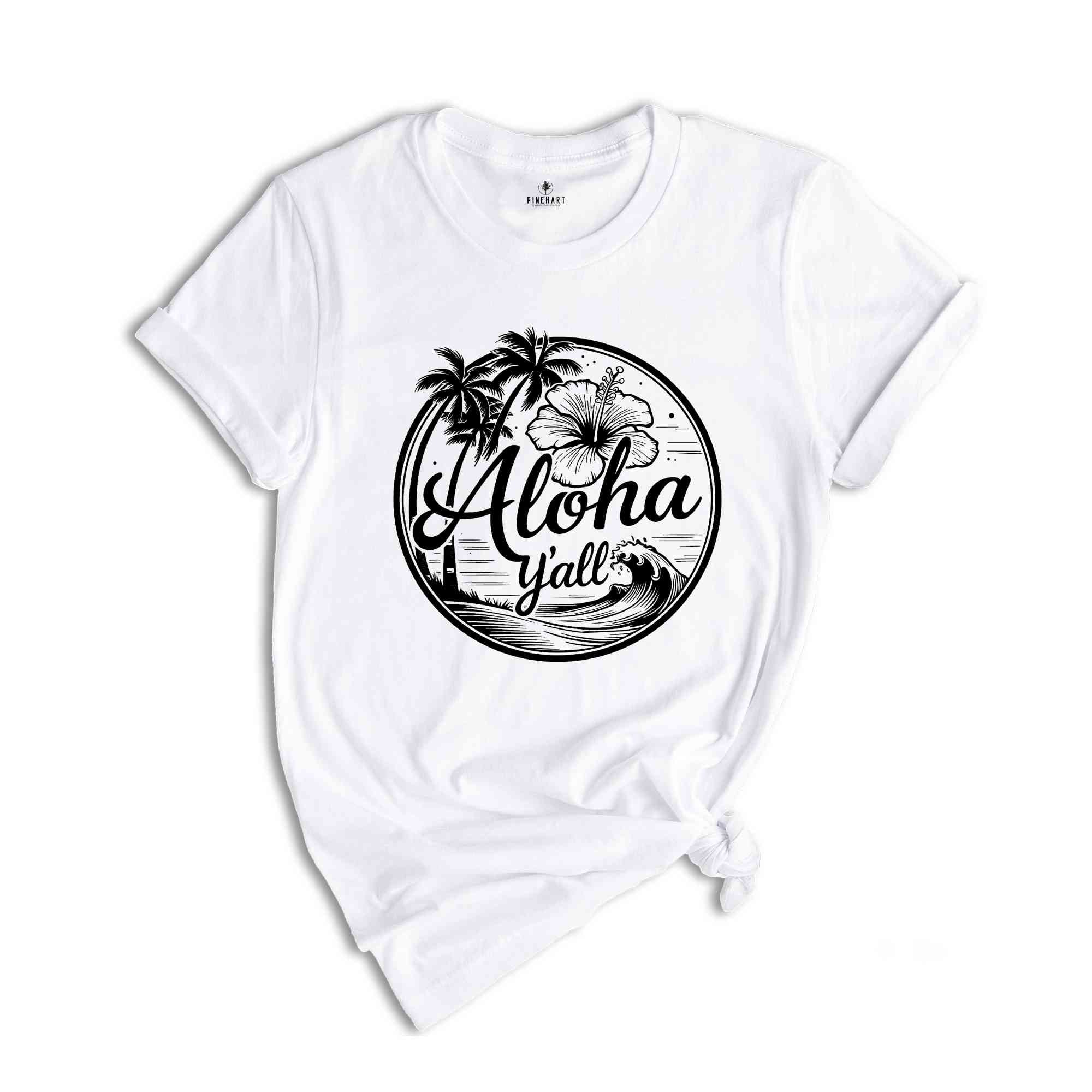 Aloha Y'all Shirt, Hawaii Vacation Shirt, Hawaii Tshirt, Hawaii Family Matching Shirt, Hawaii Trip Shirts, Hawaii Cruise Shirt, Vacay Mode