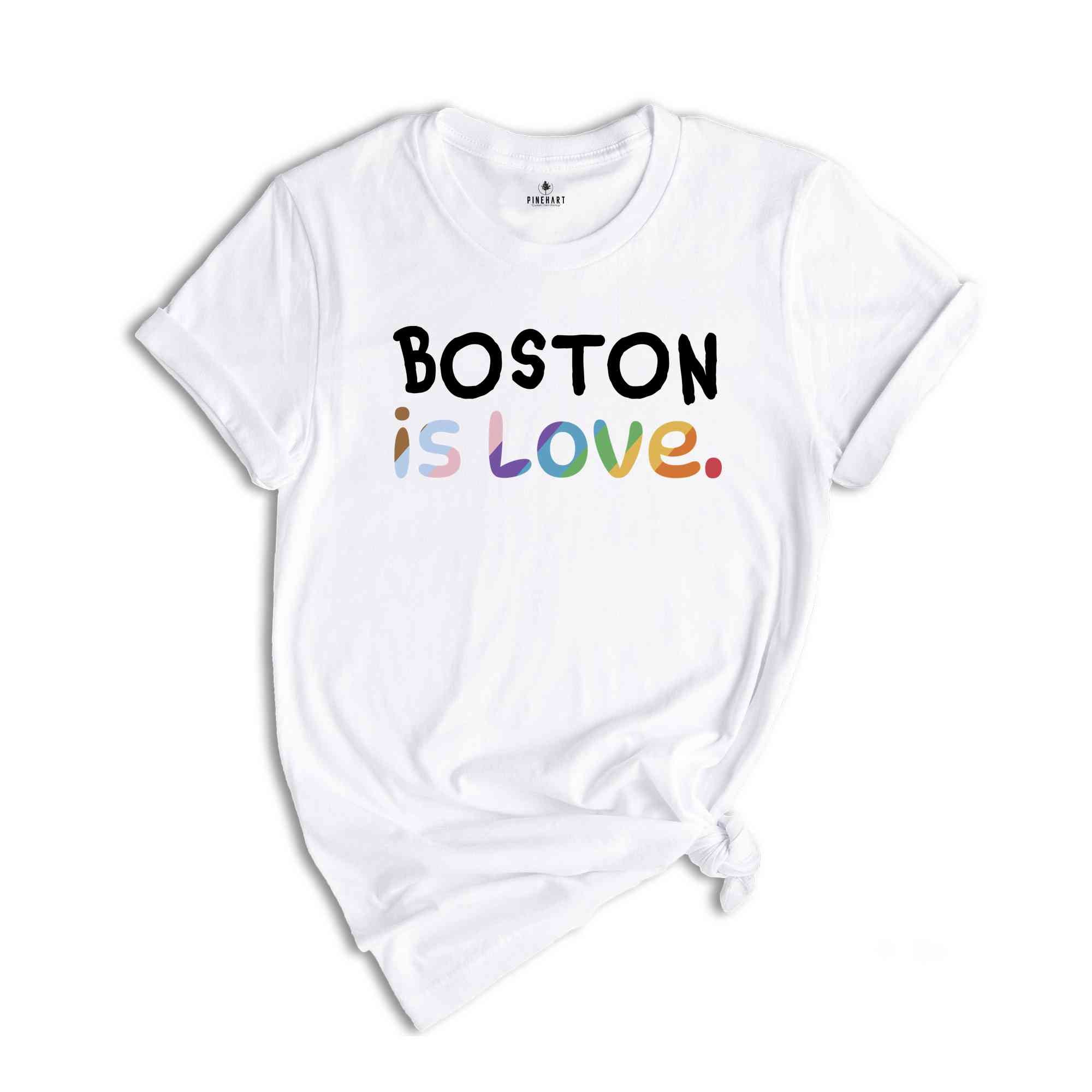 Boston Is Love Shirt, LGBTQ Shirt, Pride Month Shirt, Equal Rights Shirt, Love Is Love Shirt, Pride Shirt, Gay Shirt