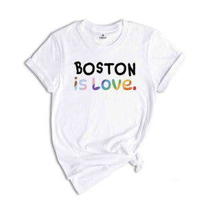 Boston Is Love Shirt, LGBTQ Shirt, Pride Month Shirt, Equal Rights Shirt, Love Is Love Shirt, Pride Shirt, Gay Shirt