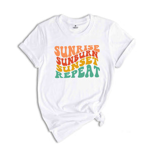 Sunrise Sunburn Sunset Repeat Shirt, Summer Shirt, Beach Shirt, Summer Shirt, Trendy Beach Shirt, Vacation Shirt