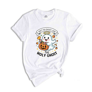 Ain't No Ghost Like The Holy Ghost Shirt, Funny Christian Halloween Shirt, Religious Halloween Shirt, Cute Ghost Shirt, Funny Christian Gift