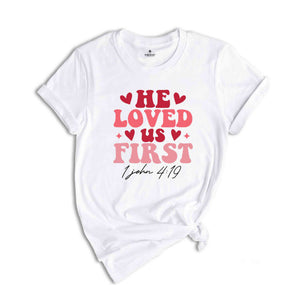 He Loved Us First 1John 4:19 Shirt, Retro Valentine Shirt, Valentine Shirt, Cute Valentines Shirt, Love Shirt, Happy Valentines Day