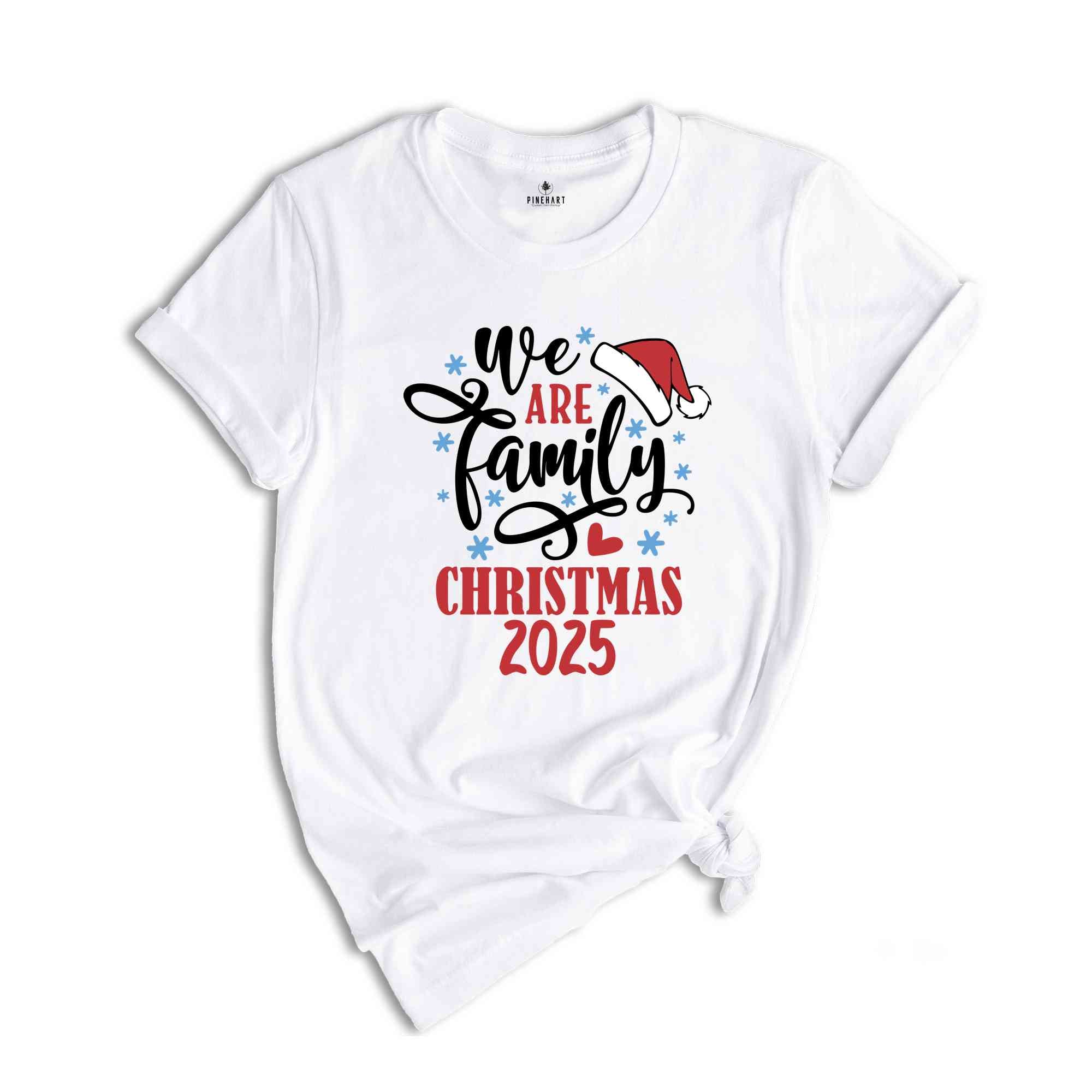 We Are Family Christmas 2025 Shirt, Family Matching Shirt, Merry Christmas Shirt, Christmas Crew Shirt, Cute Christmas Shirt, Matching Shirt