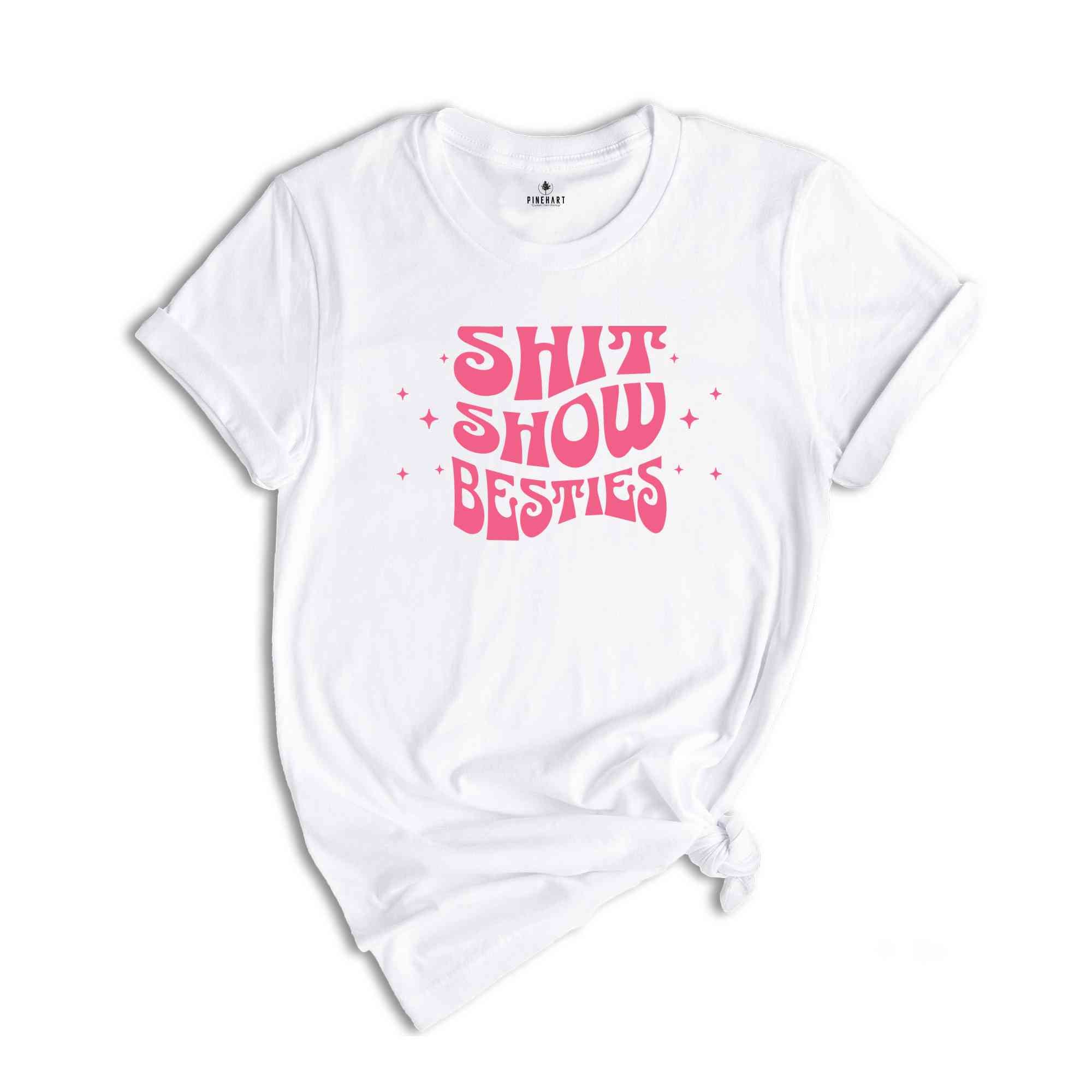 Shit Show Besties Tee, Best Friend T-shirt, Best Friend Birthday Apparel, Sisters Tee, Best Friend Tee, BFF Apparel