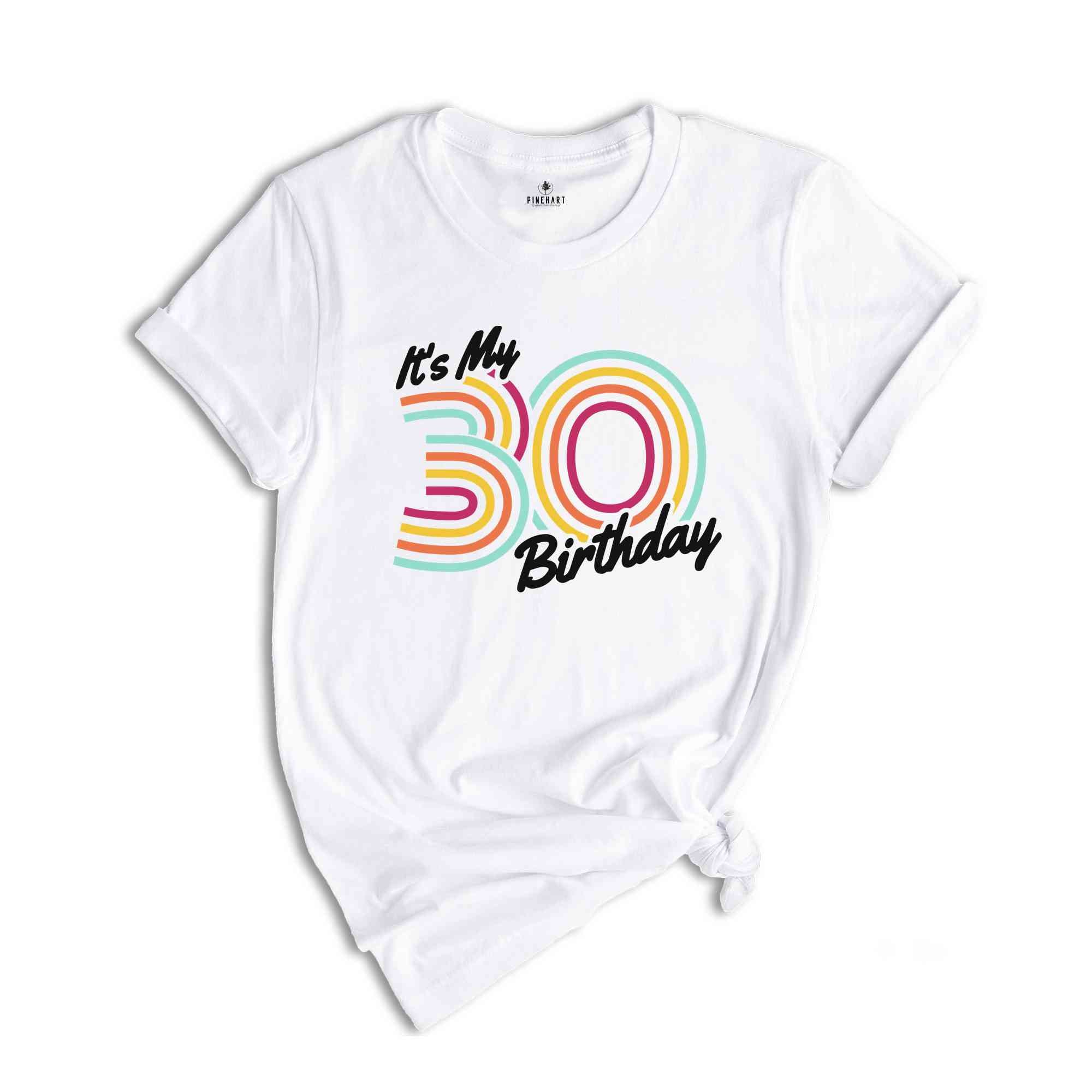 It's My 30 Birthday Shirt, Retro Birthday Shirt, Birthday Gift For Women, Birthday Gift For Men, Birthday Party Shirt, Birthday Shirt