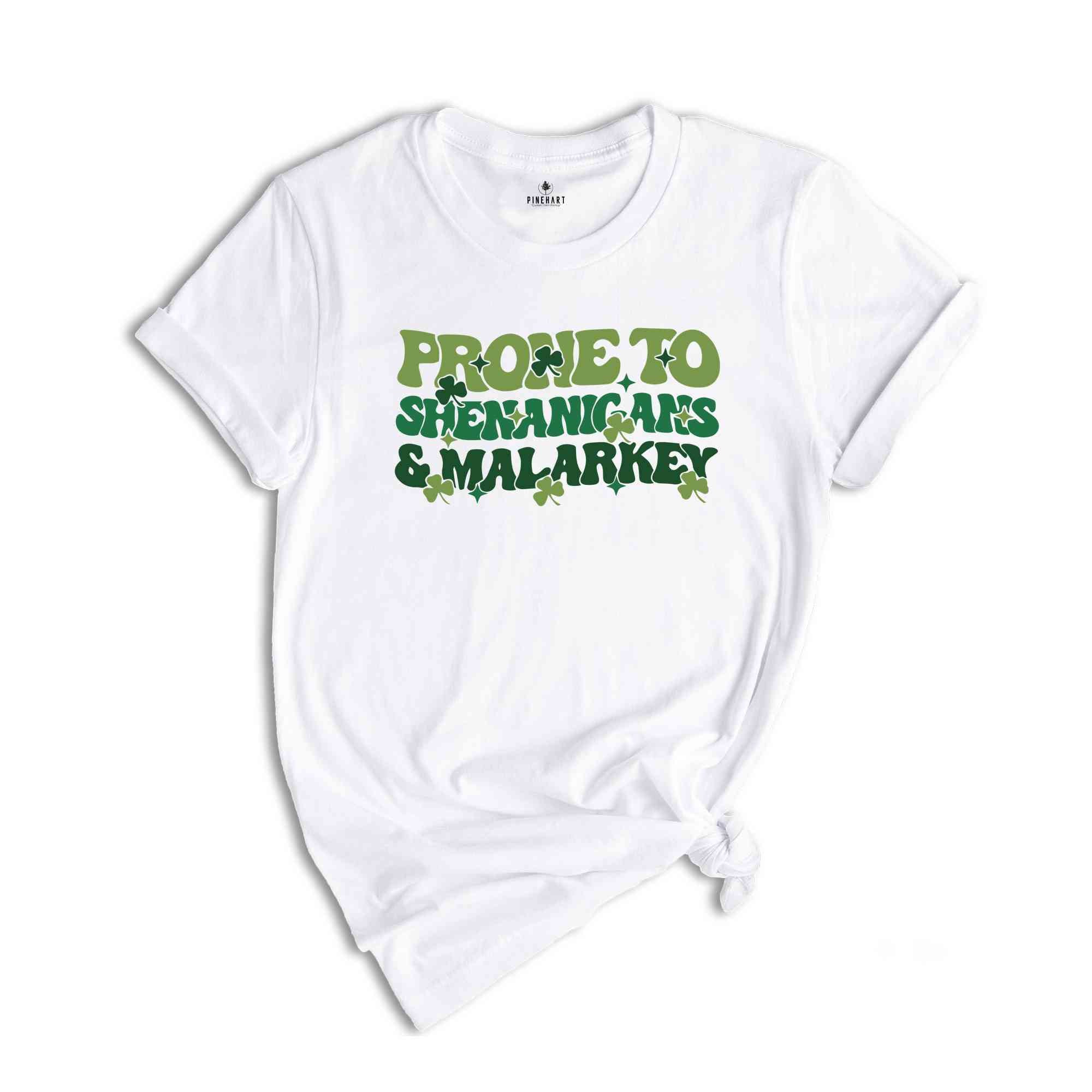 Prone To Shenanigans & Malarkey Shirt, Irish Shirt, St Patricks Day Shirt, St Patricks Shirt, St Paddys Day Shirt