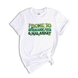 Prone To Shenanigans & Malarkey Shirt, Irish Shirt, St Patricks Day Shirt, St Patricks Shirt, St Paddys Day Shirt