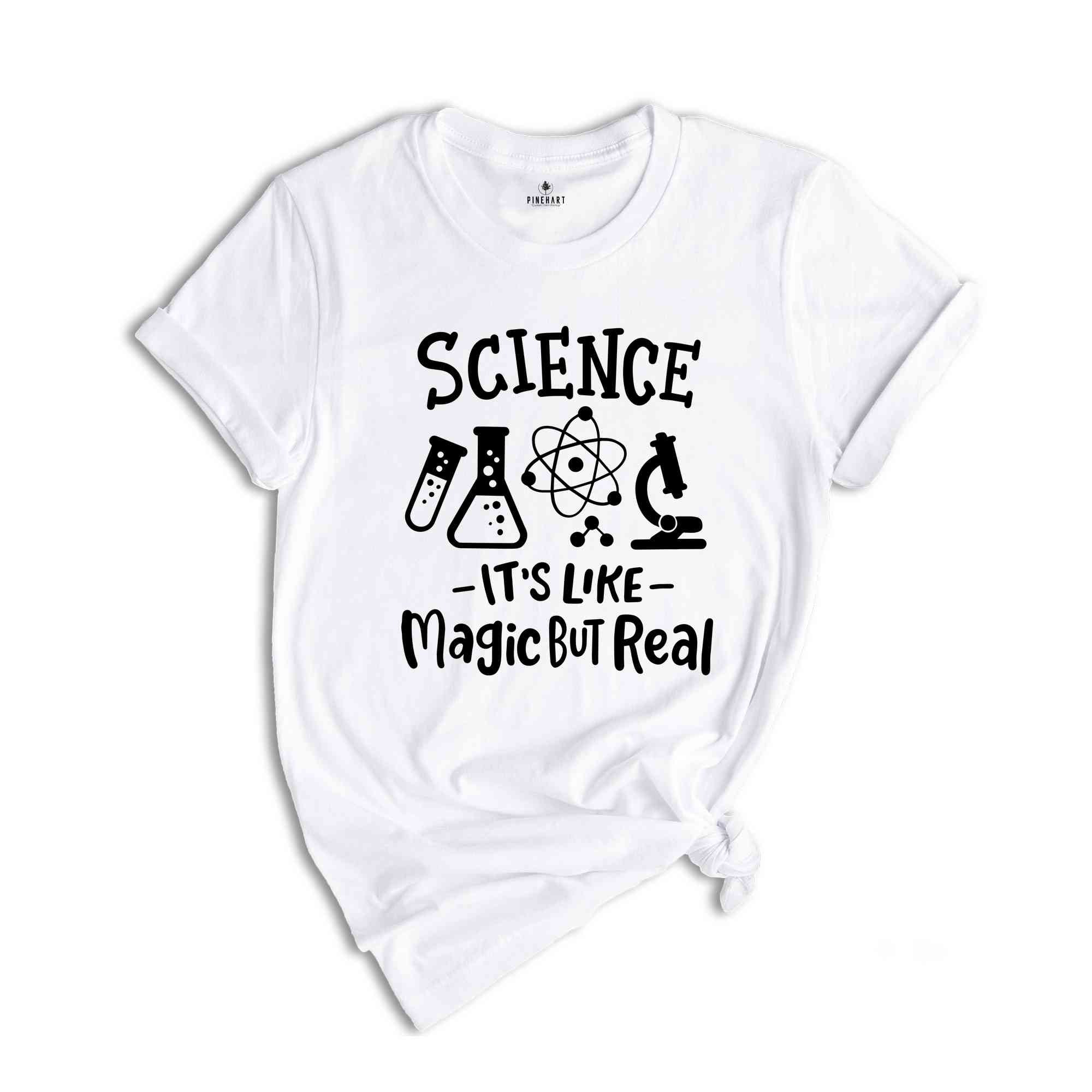 Cool Science Shirt, Science It's Like Magic But Real T-Shirt, Science Lover Shirt, Science Teacher Tee, Science Shirt, Teacher Shirt