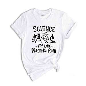 Cool Science Shirt, Science It's Like Magic But Real T-Shirt, Science Lover Shirt, Science Teacher Tee, Science Shirt, Teacher Shirt