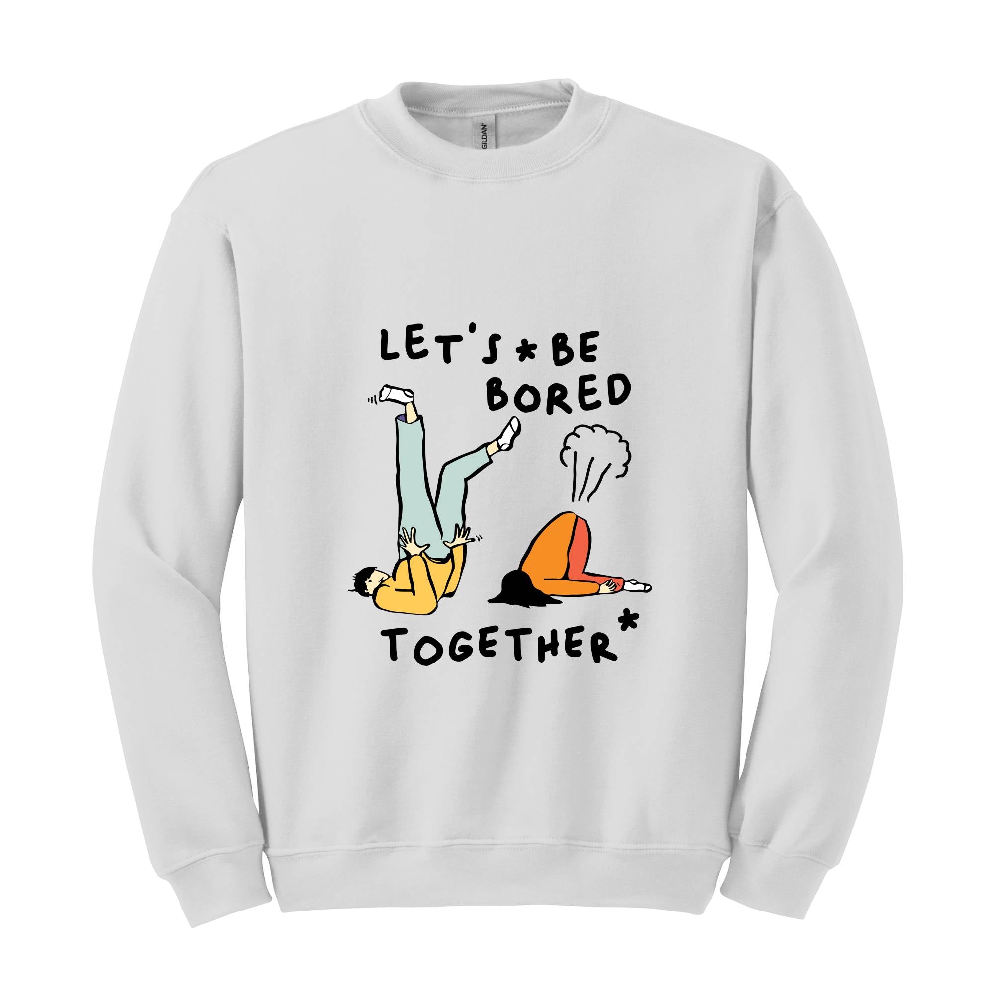 Let's Be Bored Together Sweatshirt, Funny Meme Sweatshirt, Meme Hoodie, Funny Meme Apparel, Funny Meme Hoodie, Streetwear