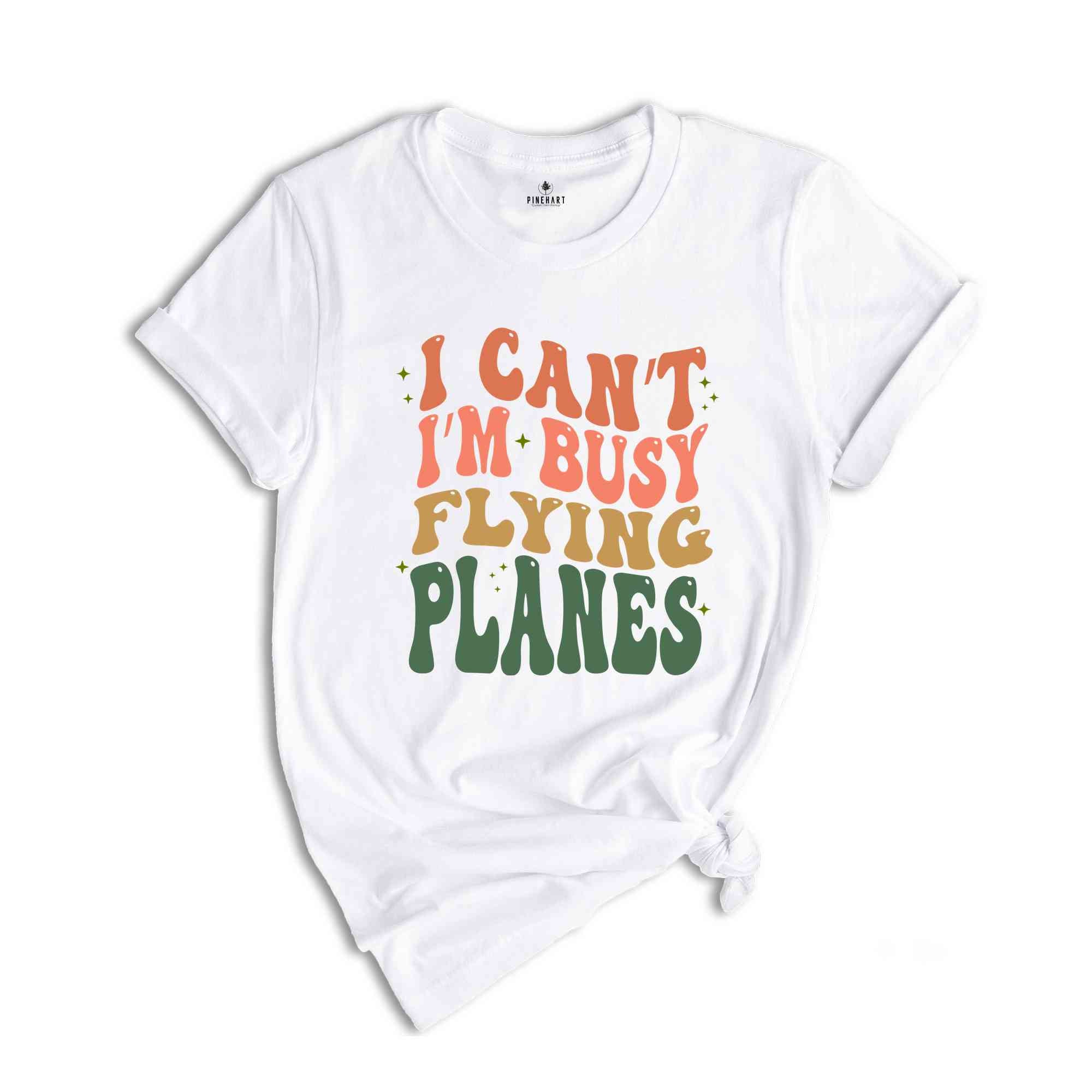 I Can’t I’m Busy Flying Planes Shirt, Pilot Graduation Shirt, Funny Pilot Shirt, New Pilot Gift Shirt