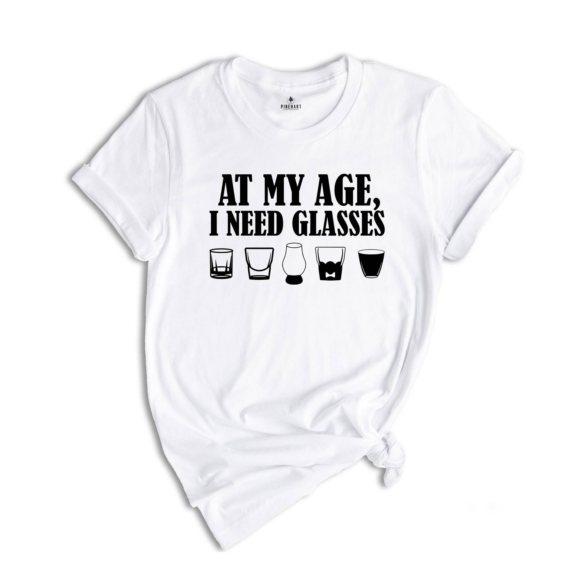 At My Age, I Need Glasses Shirt, Wine Lovers Shirt, Funny Women Shirt, Day Drinking Shirt, Night Drinking Shirt, Wine Tasting Shirt