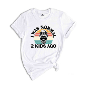 I was Normal 2 Kids Ago Shirt, Funny Mom Shirt, Gift for Mom, Mom with 2 Kids, Cute Mom Shirt, Mom Skeleton Shirt, Retro Mom Shirt