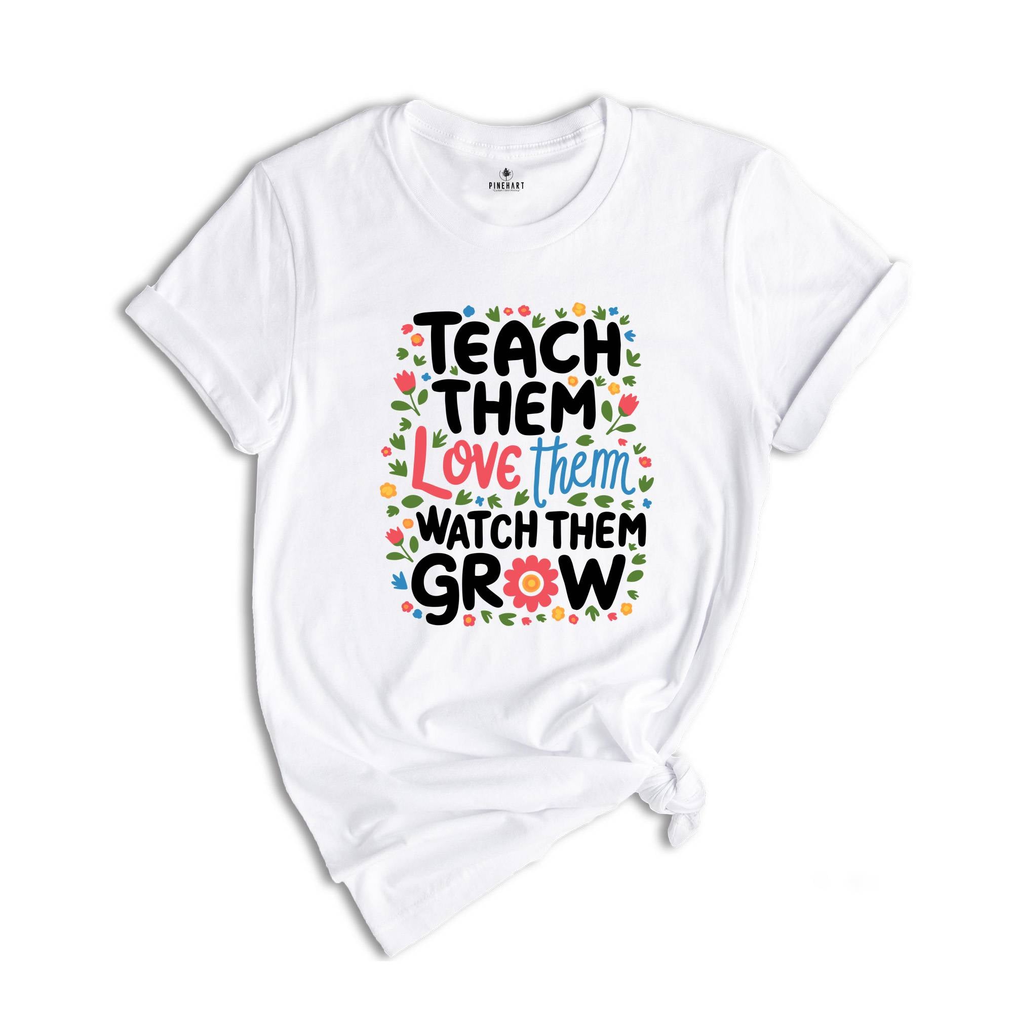 Kindergarten Teacher Shirt, Cute Teacher Shirt, Teacher Appreciation Gift, Back To School Shirt, Teach Them Love Them Watch Them Grow