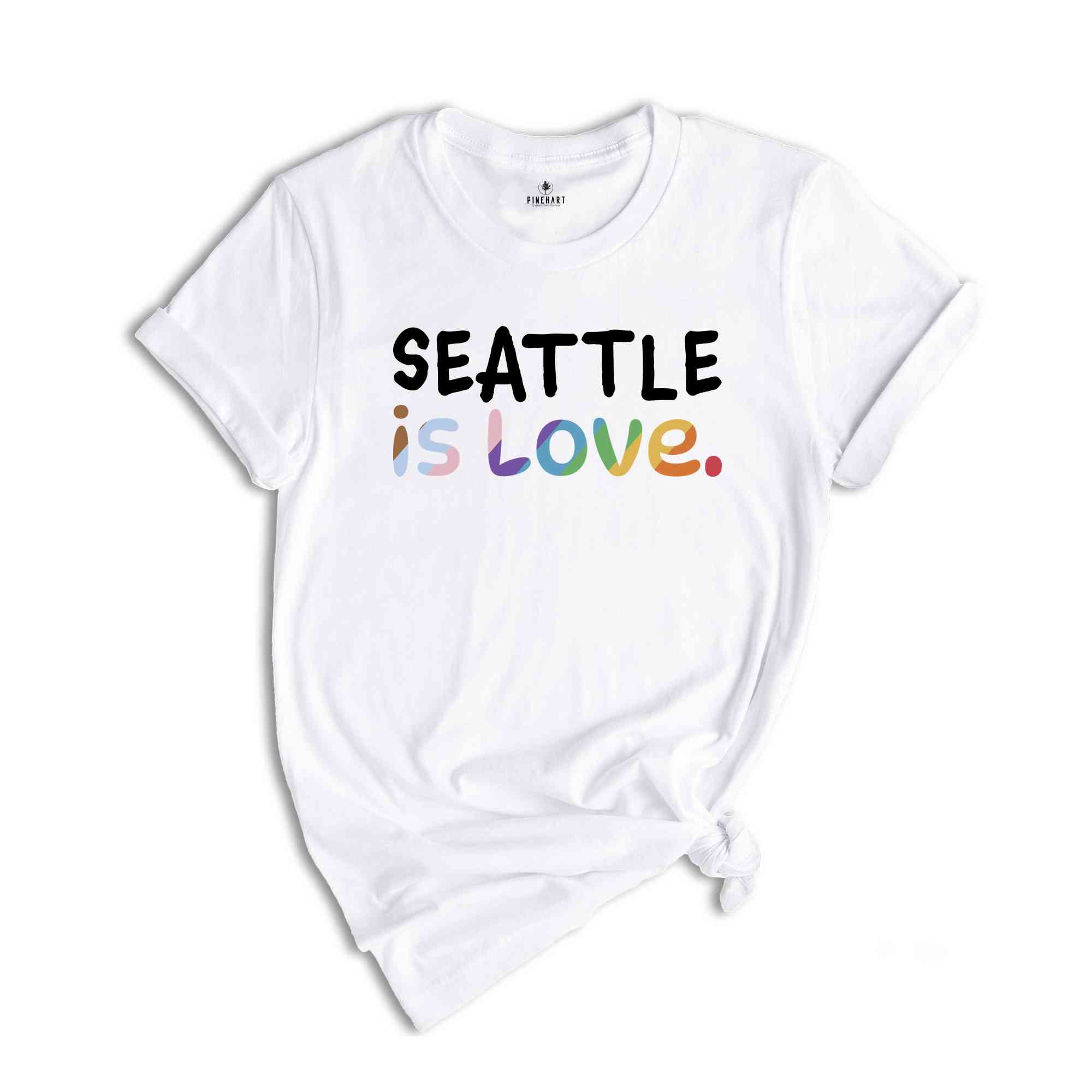 Seattle Is Love Shirt, LGBTQ Shirt, Pride Month Shirt, Equal Rights Shirt, Love Is Love Shirt, Pride Shirt, Gay Shirt