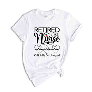 Retired Nurse Officially Discharged Shirt, Stethoscope Shirt, Nurse Life Shirt, Medical Retired Shirt, Retirement Gift