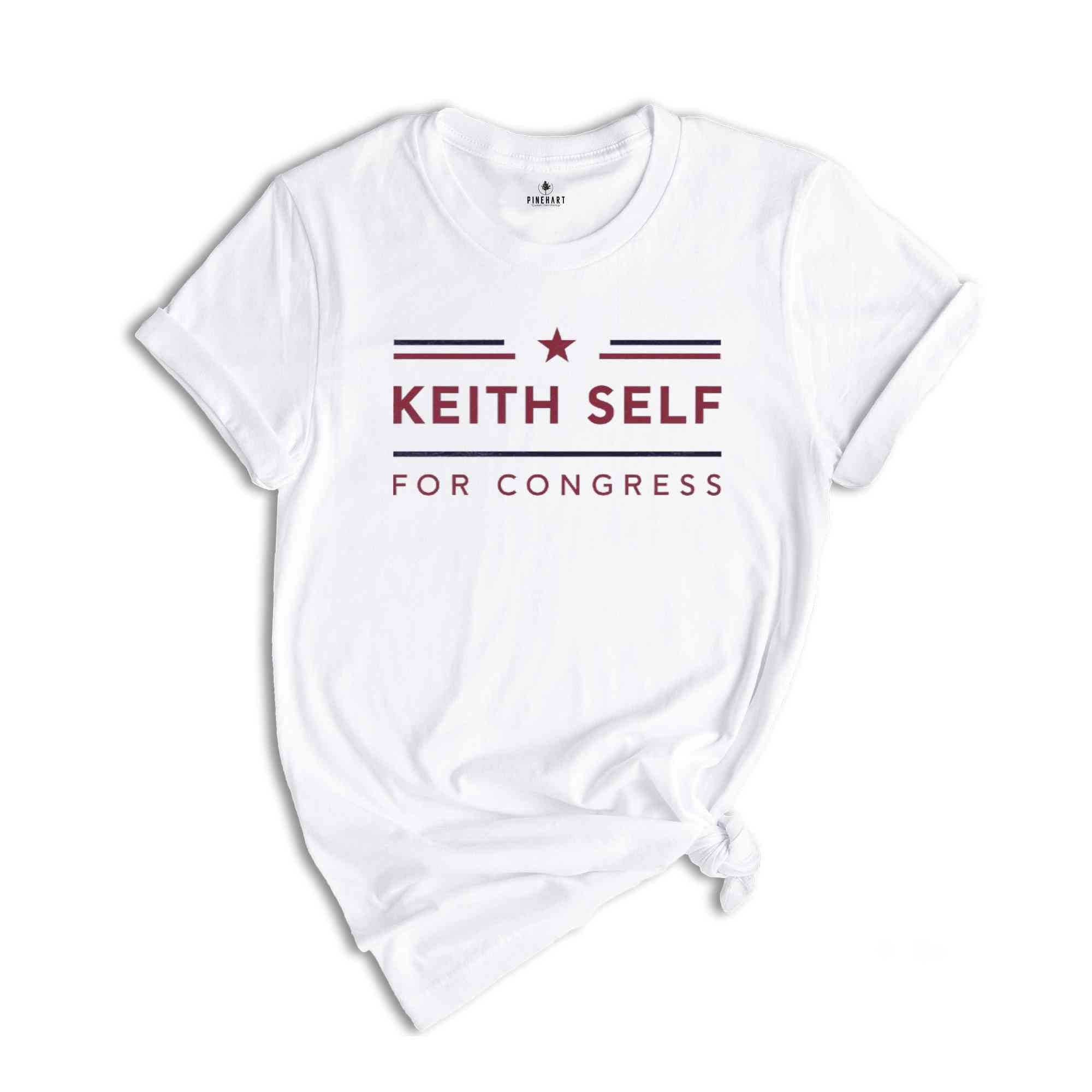 Keith Self for Congress 2024 November Elections in Texas Campaign T-Shirt, Keith Self for Congress Political Campaign Apparel