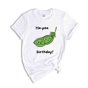 Ha Pea Birthday Shirt, Peas Shirt, Vegetable Shirt, Peas Lover Shirt, Cute Vegetables Tshirt, Funny Foodie Tee, Sarcastic Shirt