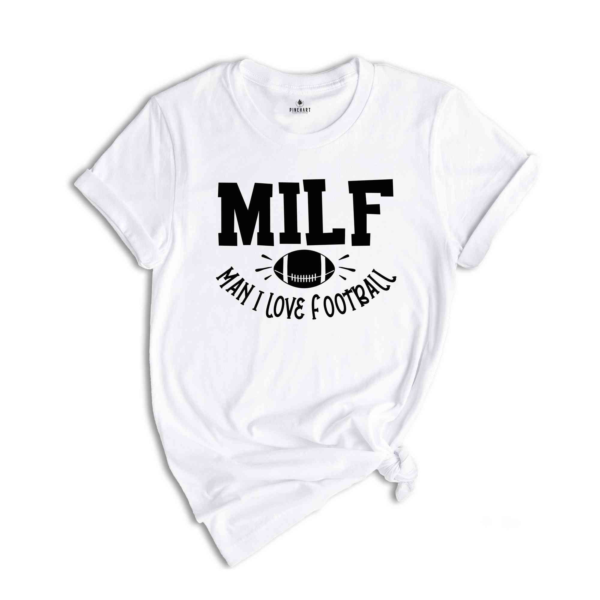 MILF Man I Love Football Shirt, Funny Milf T-Shirt, MILF Saying Shirt, Football Lover Shirt, Humorous Football Cheering Tee