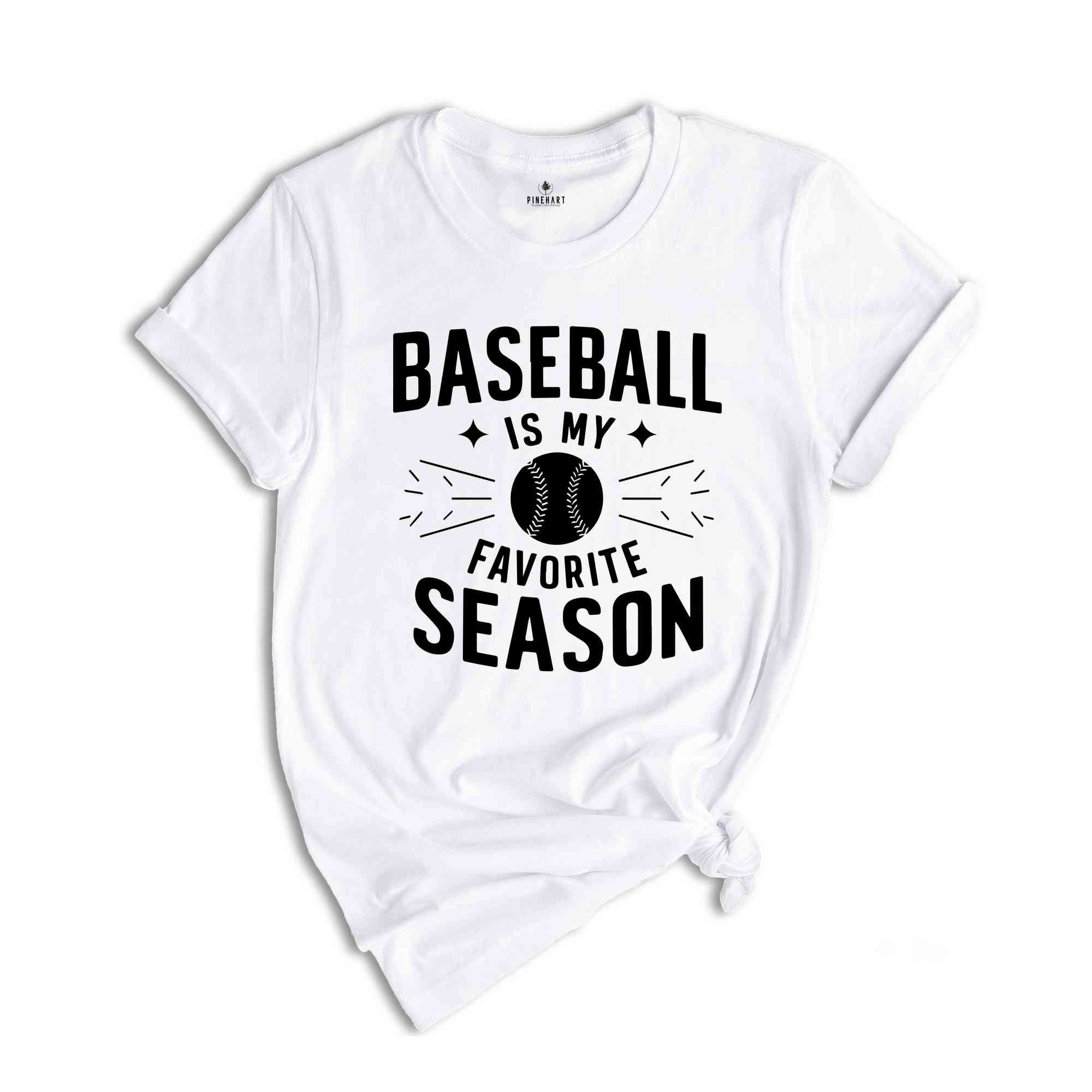 Baseball is My Favorite Season Shirt ,Baseball T Shirt, Sports Mama Shirt, Sport Mom Tshirt, Baseball Gift, Baseball Lover Shirt