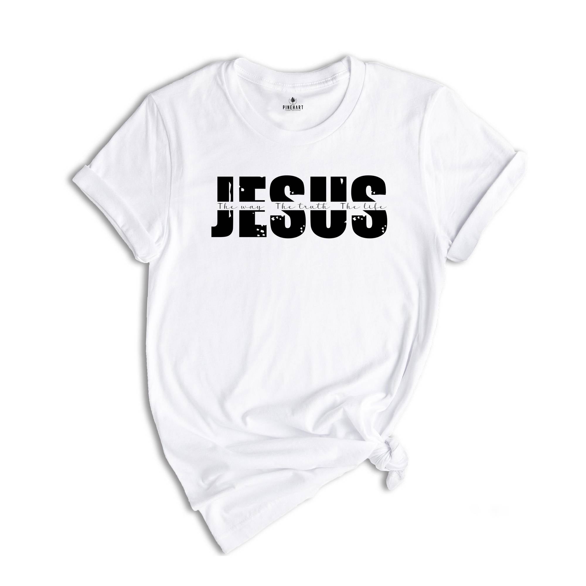 Jesus the way the truth the life Shirt, Bible Verse Tshirt, Jesus Shirt, Christian shirt, Jesus Lover Tee, Faith Tshirt, Slogans for Tshirt