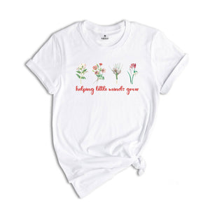 Helping Little Minds Grow Shirt, Teacher Shirt, Cute Shirt for Teachers, Teacher T-Shirt, Teacher Flower Shirt