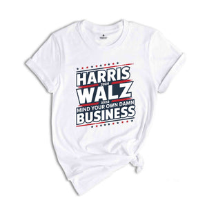 Harris Walz 2024 Shirt, Mind Your Own Damn Business Tee, Kamala Harris 2024 Shirt, Usa Elections 2024 Gifts, Democrat Shirt