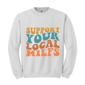 Support Your Local Milfs Sweat, Funny Mom Sweatshirt, Funny Single Mom Gift