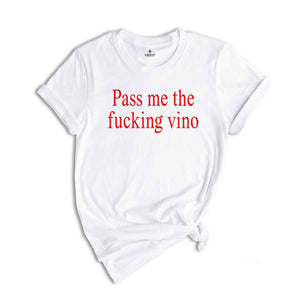 Pass Me The Fucking Vino Shirt, Sarcastic Shirts, Bachelorette Shirt, Stylish Shirt, Wine Lover Shirt, Women Shirt