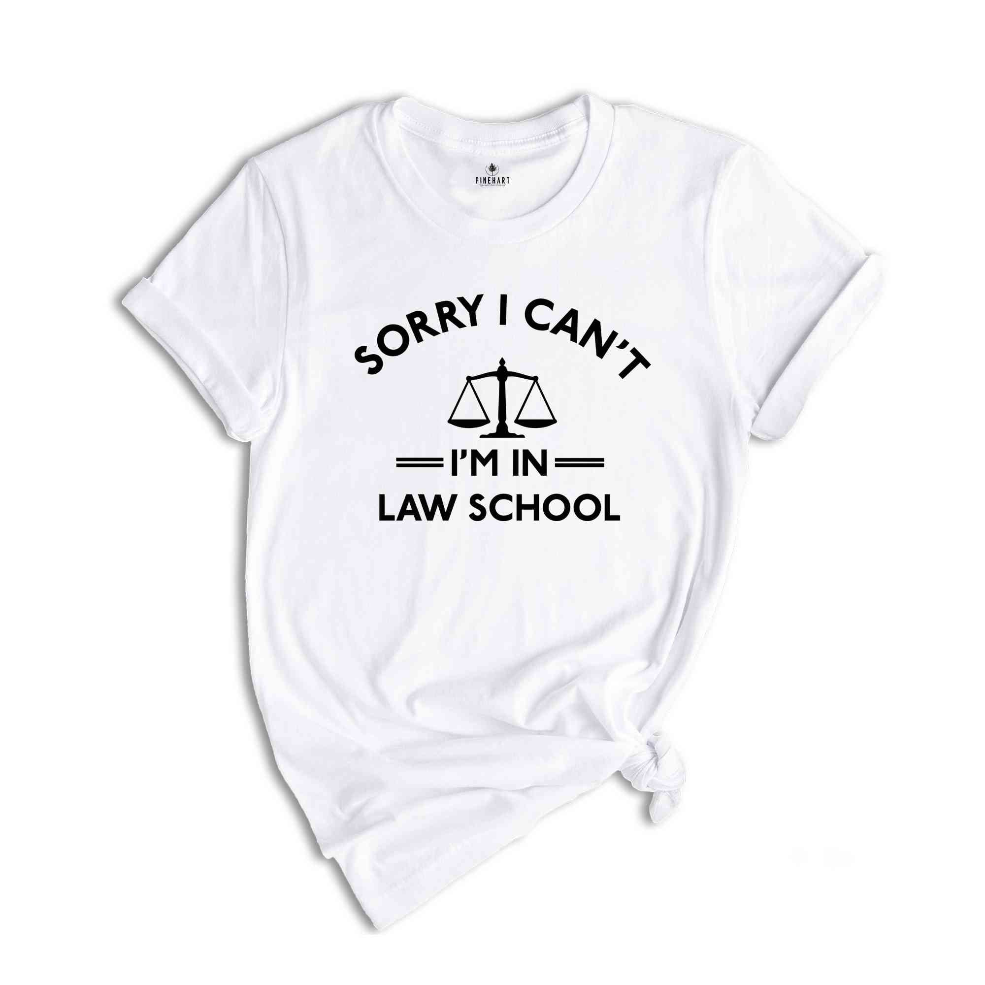 Funny Law Student Shirt, Sorry Can't I'm in Law School, Funny Lawyer Shirt, Law School Shirt, Law Student Gift, Paralegal Shirt